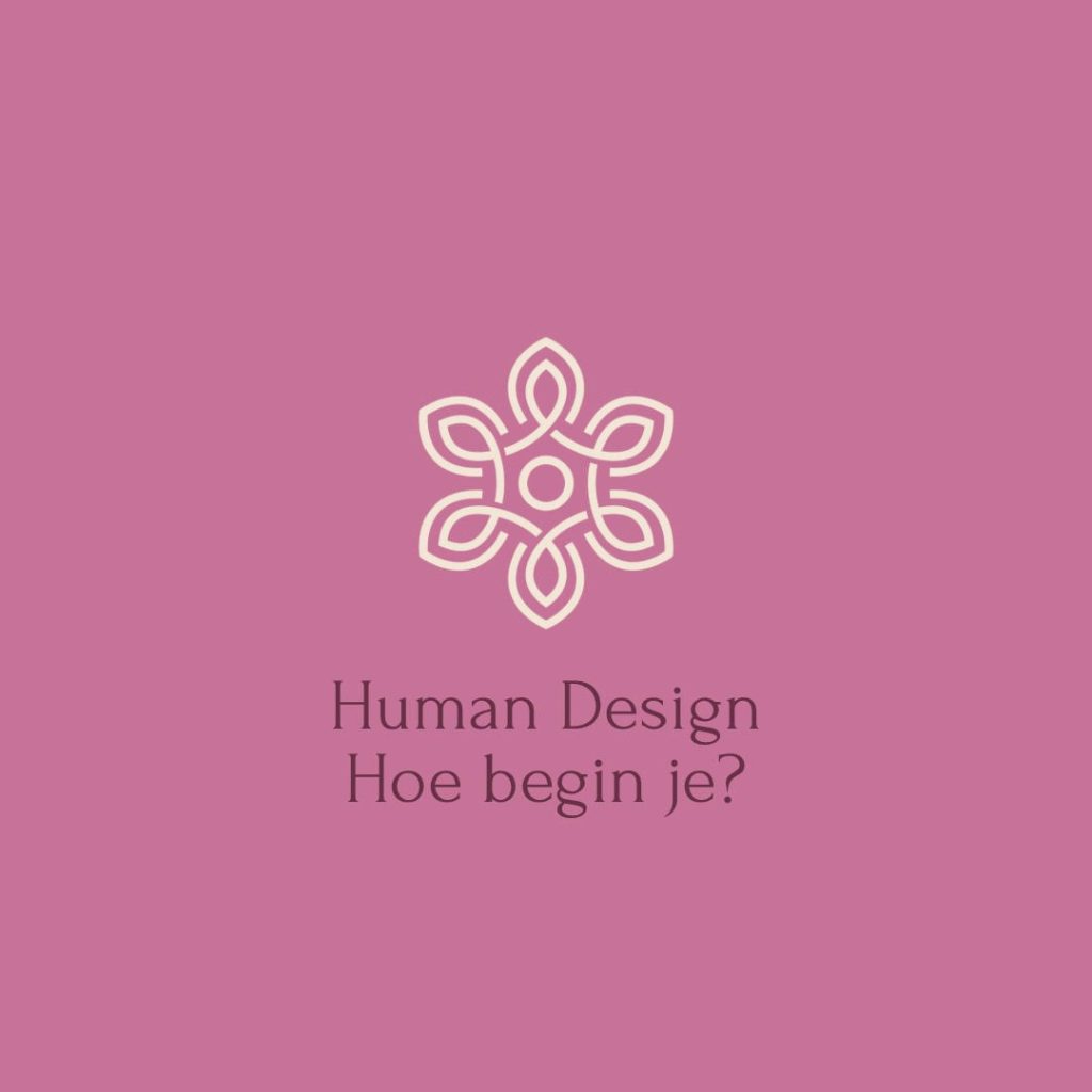 Human Design, stap - voor - stap beginners gids