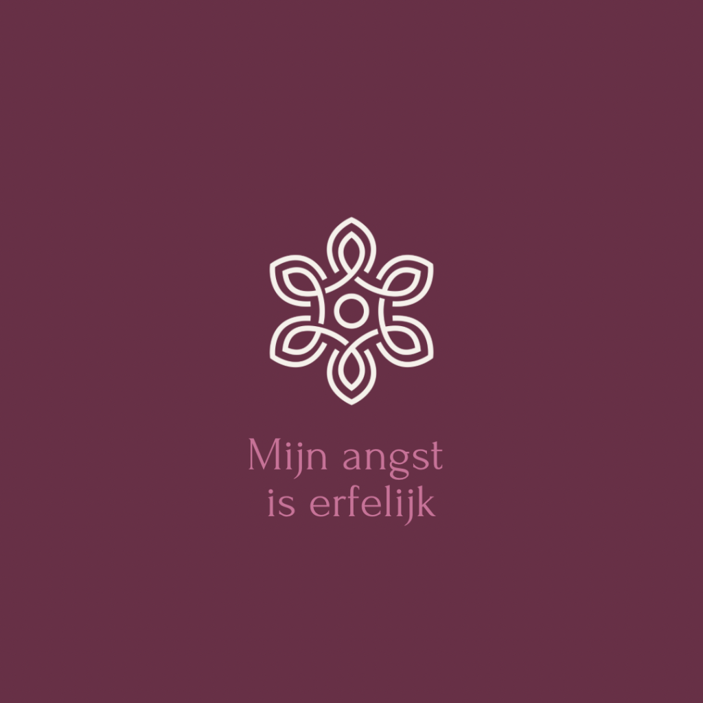 Mijn angst is erfelijk