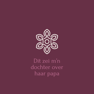 Dit zei mn dochter over haar papa